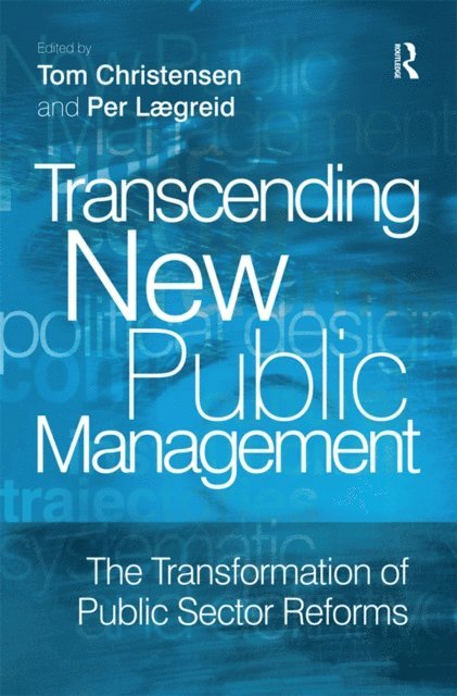 Per Laegreid, Tom Christensen - Transcending New Public Management, E-bok