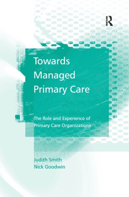 Nick Goodwin, Judith Smith - Towards Managed Primary Care, E-bok