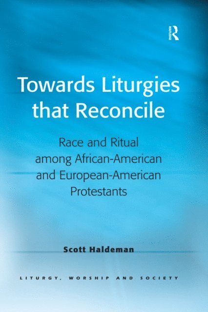 Scott Haldeman - Towards Liturgies that Reconcile, E-bok