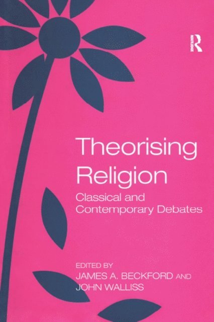 John Walliss, James A. Beckford - Theorising Religion, E-bok