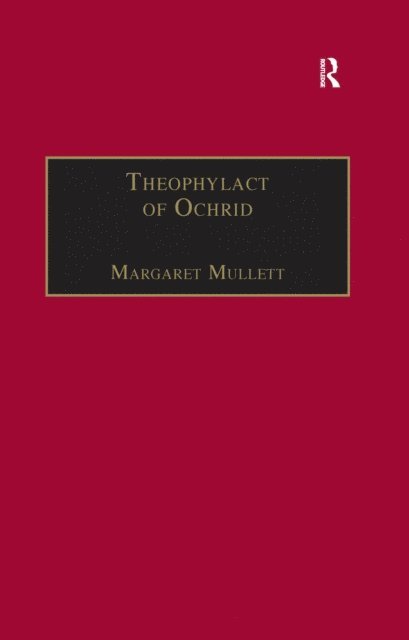 Margaret Mullett - Theophylact of Ochrid, E-bok