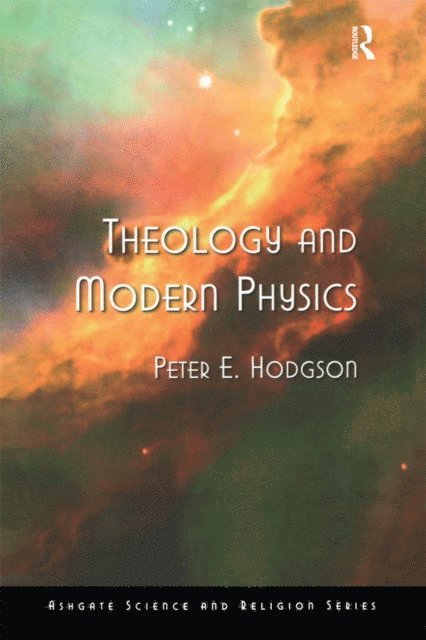 Peter E. Hodgson - Theology and Modern Physics, E-bok