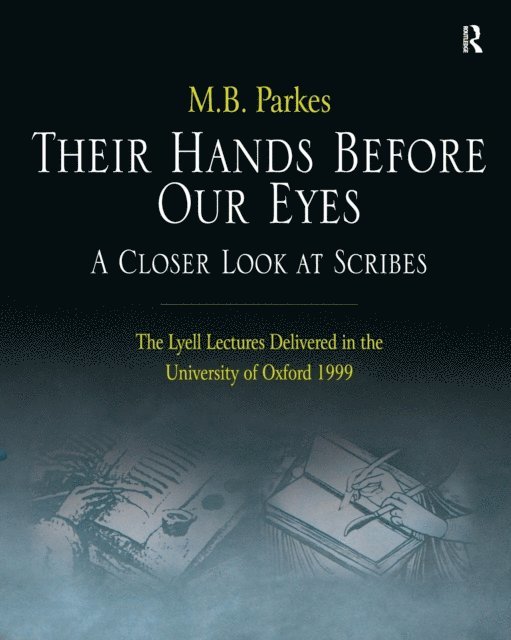 M.B. Parkes - Their Hands Before Our Eyes: A Closer Look at Scribes, E-bok