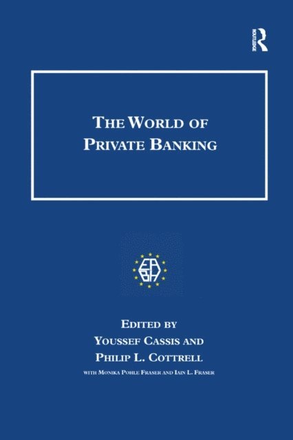 Iain L. Fraser, Philip Cottrell, Youssef Cassis - World of Private Banking, E-bok