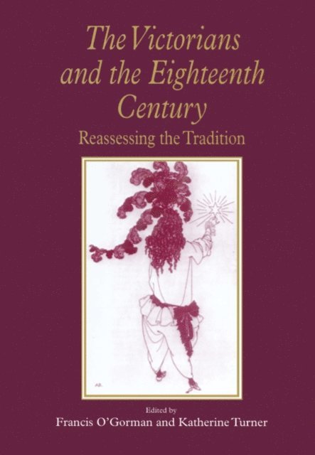Katherine Turner, Francis O'Gorman - Victorians and the Eighteenth Century, E-bok
