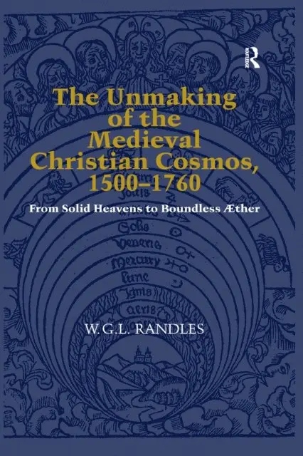 W.G.L. Randles - Unmaking of the Medieval Christian Cosmos, 1500-1760, E-bok. Tillgänglighet: Lägg i varukorg