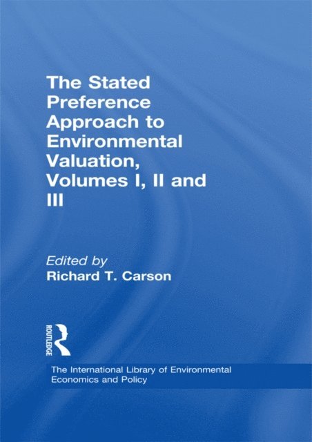 Richard T. Carson - Stated Preference Approach to Environmental Valuation, Volumes I, II and III, E-bok
