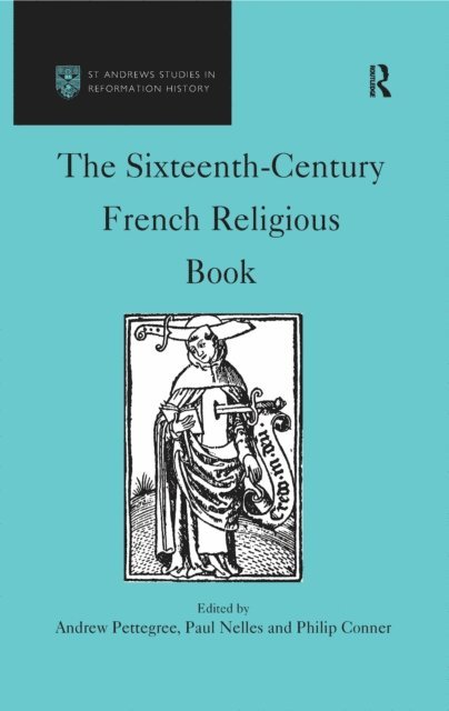 Paul Nelles, Andrew Pettegree - Sixteenth-Century French Religious Book, E-bok