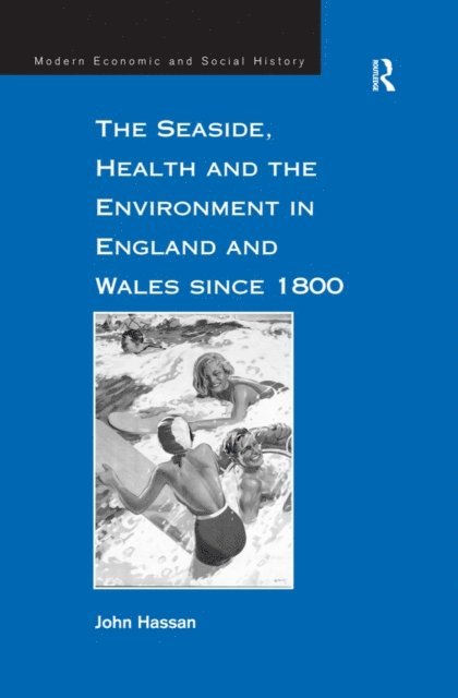 John Hassan - Seaside, Health and the Environment in England and Wales since 1800, E-bok