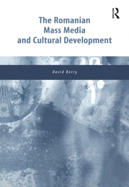 David Berry - Romanian Mass Media and Cultural Development, E-bok