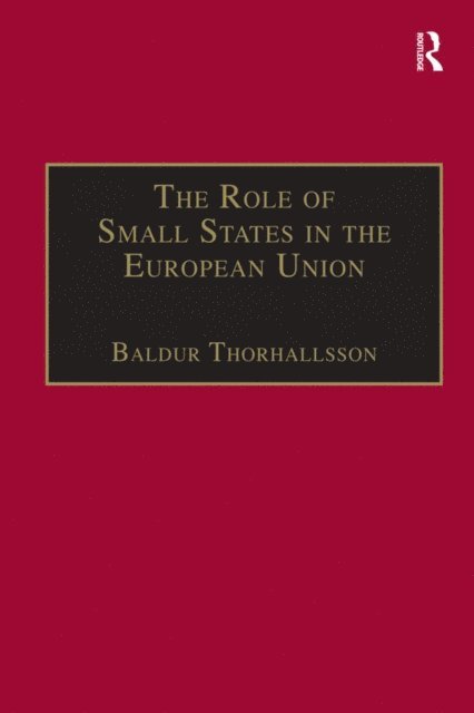 Baldur Thorhallsson - Role of Small States in the European Union, E-bok