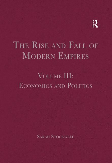 Sarah Stockwell - Rise and Fall of Modern Empires, Volume III, E-bok