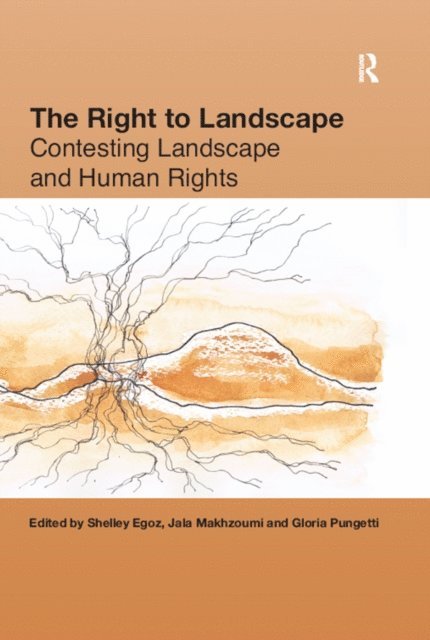 Gloria Pungetti, Jala Makhzoumi, Shelley Egoz - Right to Landscape, E-bok