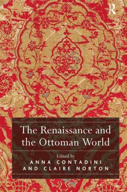 Anna Contadini - Renaissance and the Ottoman World, E-bok