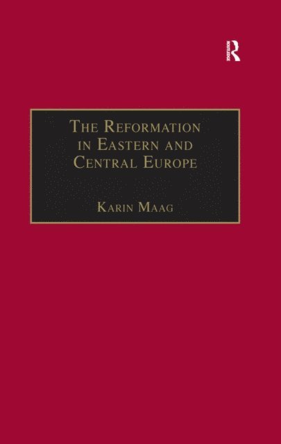 Karin Maag - Reformation in Eastern and Central Europe, E-bok