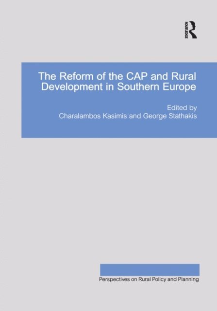 George Stathakis, Charalambos Kasimis - Reform of the CAP and Rural Development in Southern Europe, E-bok