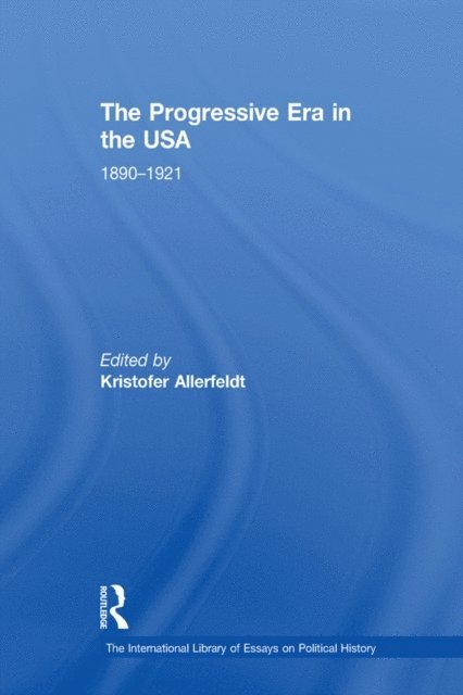 Kristofer Allerfeldt - Progressive Era in the USA: 1890-1921, E-bok