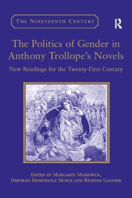 Deborah Denenholz Morse, Margaret Markwick - Politics of Gender in Anthony Trollope's Novels, E-bok
