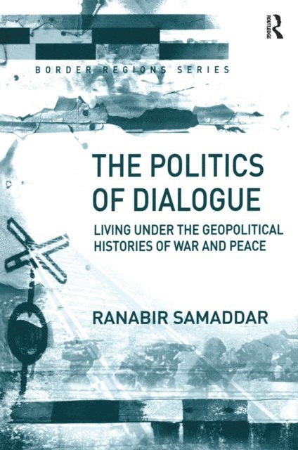 Ranabir Samaddar - Politics of Dialogue, E-bok