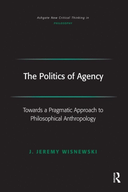 J. Jeremy Wisnewski - Politics of Agency, E-bok