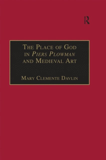 Mary Clemente Davlin - Place of God in Piers Plowman and Medieval Art, E-bok