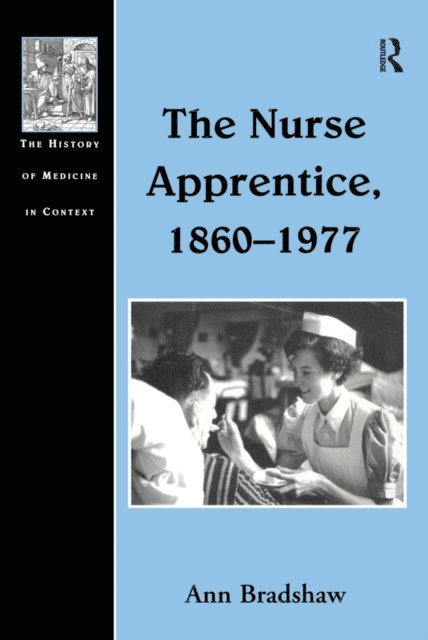 Ann Bradshaw - Nurse Apprentice, 1860-1977, E-bok