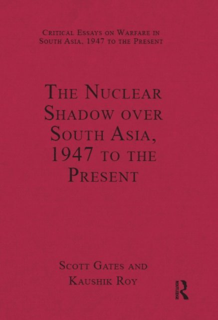 Kaushik Roy, Scott Gates - Nuclear Shadow over South Asia, 1947 to the Present, E-bok