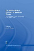 North-Eastern Frontiers of Medieval Europe