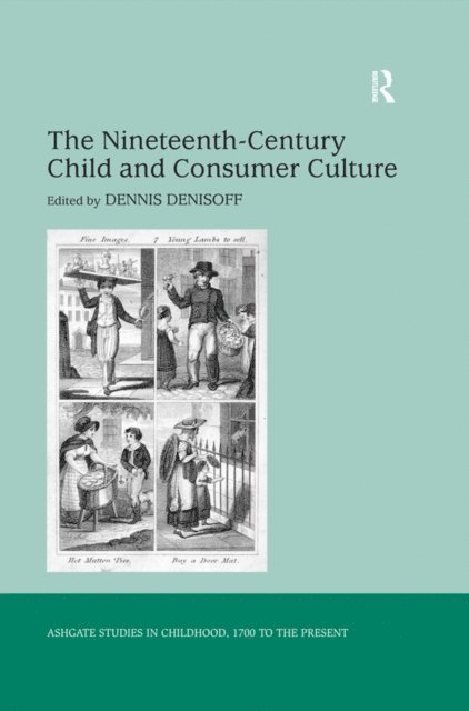 Dennis Denisoff - Nineteenth-Century Child and Consumer Culture, E-bok