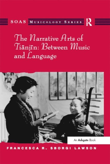 Francesca R. Sborgi Lawson - Narrative Arts of Tianjin: Between Music and Language, E-bok