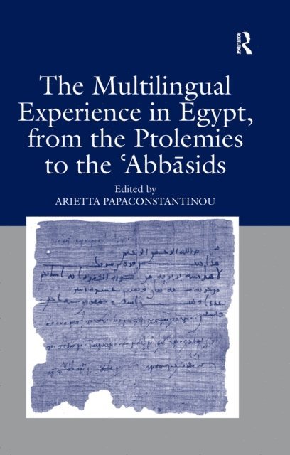 Arietta Papaconstantinou - Multilingual Experience in Egypt, from the Ptolemies to the Abbasids, E-bok
