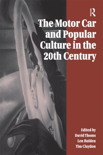 Len Holden, David Thoms - Motor Car and Popular Culture in the Twentieth Century, E-bok