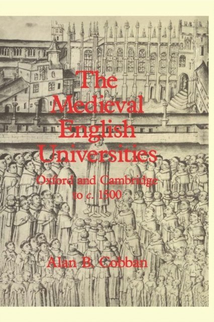 Alan B. Cobban - Medieval English Universities, E-bok