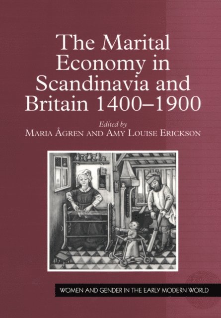 Maria Agren, Amy Louise Erickson - Marital Economy in Scandinavia and Britain 1400-1900, E-bok