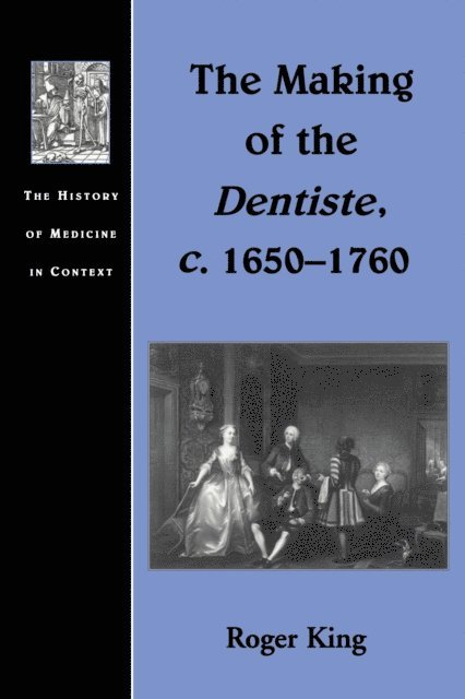 Roger King - Making of the Dentiste, c. 1650-1760, E-bok