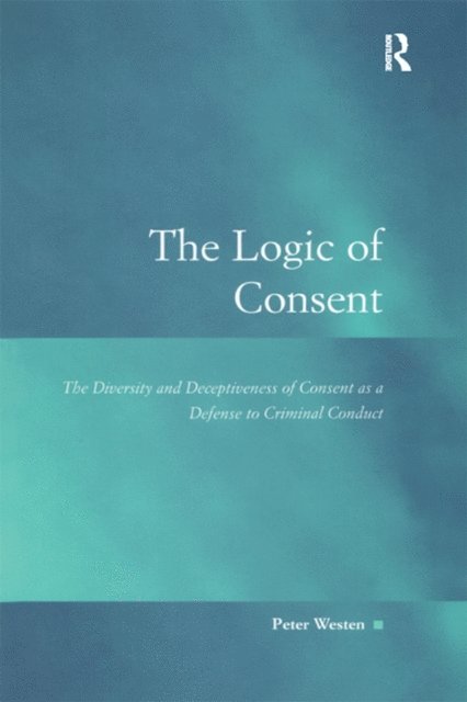 Peter Westen - Logic of Consent, E-bok
