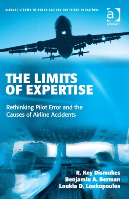 Loukia Loukopoulos, Benjamin A. Berman, R. Key Dismukes - Limits of Expertise, E-bok