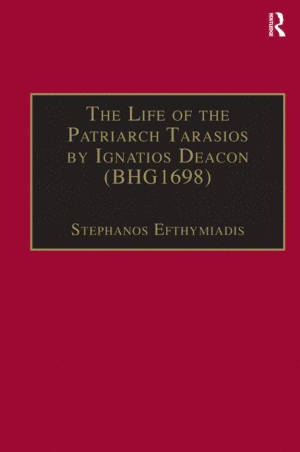 Stephanos Efthymiadis - Life of the Patriarch Tarasios by Ignatios Deacon (BHG1698), E-bok