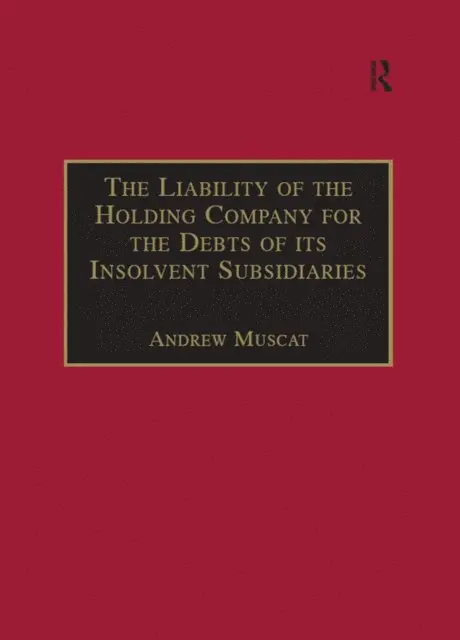 Andrew Muscat - Liability of the Holding Company for the Debts of its Insolvent Subsidiaries, E-bok. Tillgänglighet: Lägg i varukorg