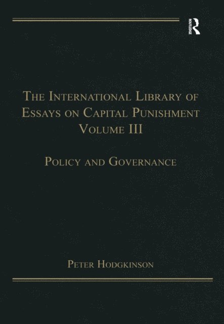 Peter Hodgkinson - International Library of Essays on Capital Punishment, Volume 3, E-bok