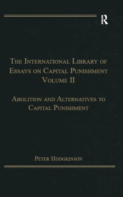 Peter Hodgkinson - International Library of Essays on Capital Punishment, Volume 2, E-bok