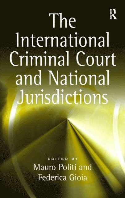 Federica Gioia, Mauro Politi - International Criminal Court and National Jurisdictions, E-bok