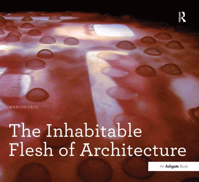 Marcos Cruz - Inhabitable Flesh of Architecture, E-bok