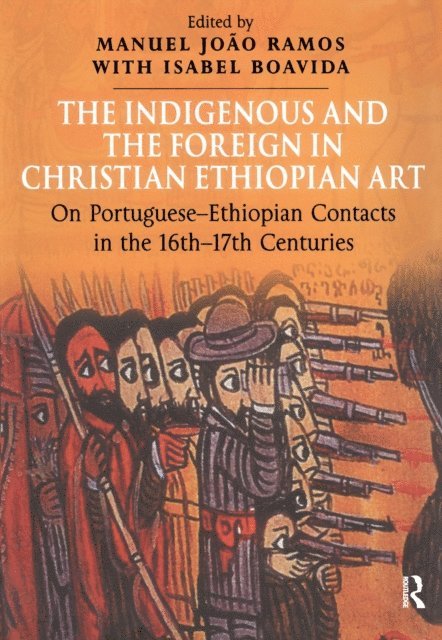 Isabel Boavida, Manuel Joao Ramos - Indigenous and the Foreign in Christian Ethiopian Art, E-bok