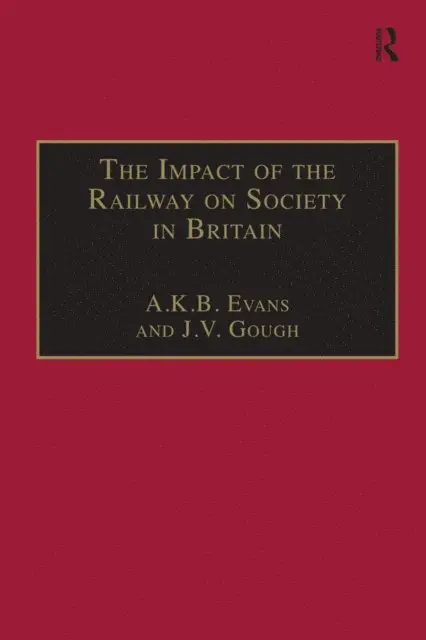 J.V. Gough, A. K. B. Evans - Impact of the Railway on Society in Britain, E-bok. Tillgänglighet: Lägg i varukorg