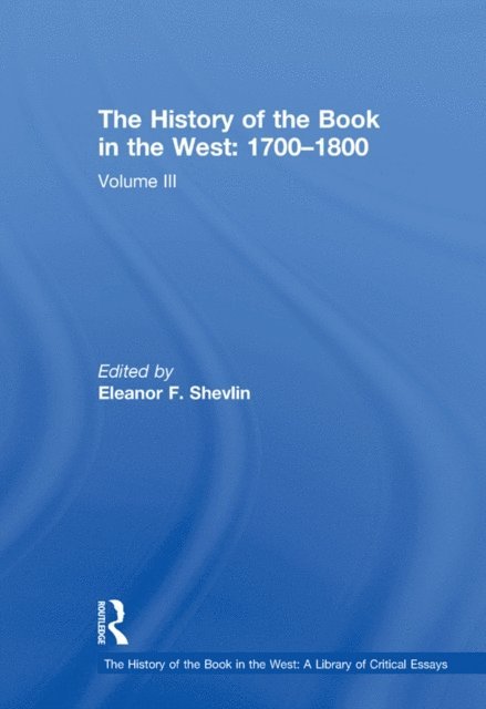 Eleanor F. Shevlin - History of the Book in the West: 1700,1800, E-bok