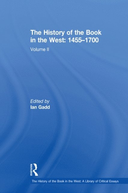 Ian Gadd - History of the Book in the West: 1455a &quote;1700, E-bok