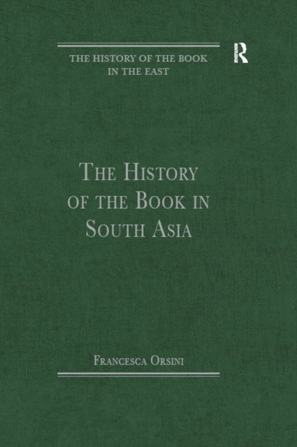 Francesca Orsini - History of the Book in South Asia, E-bok
