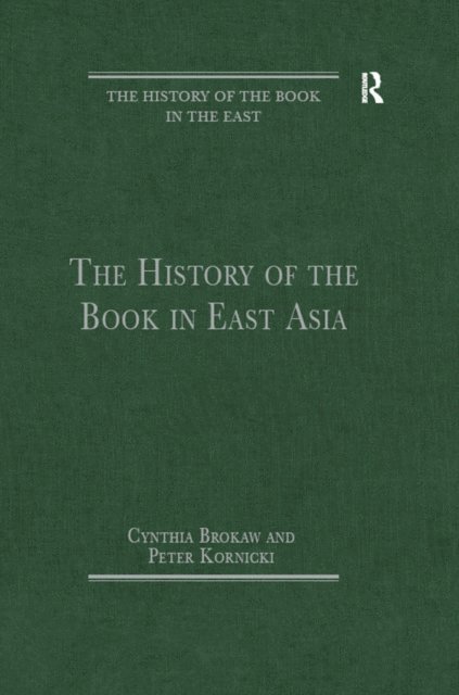 Cynthia Brokaw, Peter Kornicki - History of the Book in East Asia, E-bok