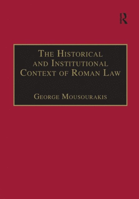 George Mousourakis - Historical and Institutional Context of Roman Law, E-bok